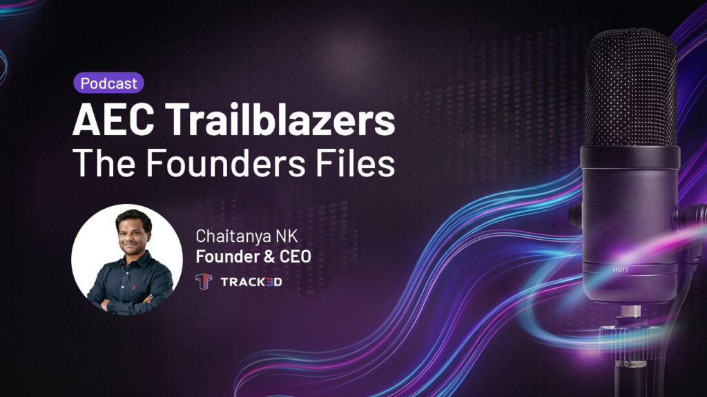 Podcast banner for 'AEC Trailblazers: The Founders Files' featuring Chaitanya NK, Founder & CEO, with a round portrait and Track3D logo against a dark purple backdrop and a large microphone.