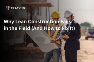 Why Lean Construction Fails in the Field (And How to Fix It)