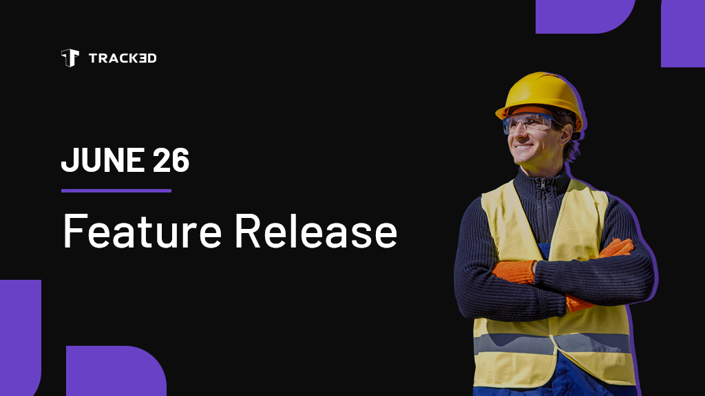 Track3D feature release banner with a construction worker in safety gear on the right and 'June 26' text on a black background.